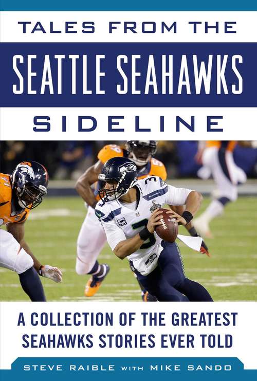 Book cover of Tales from the Seattle Seahawks Sideline: A Collection of the Greatest Seahawks Stories Ever Told (Tales from the Team)