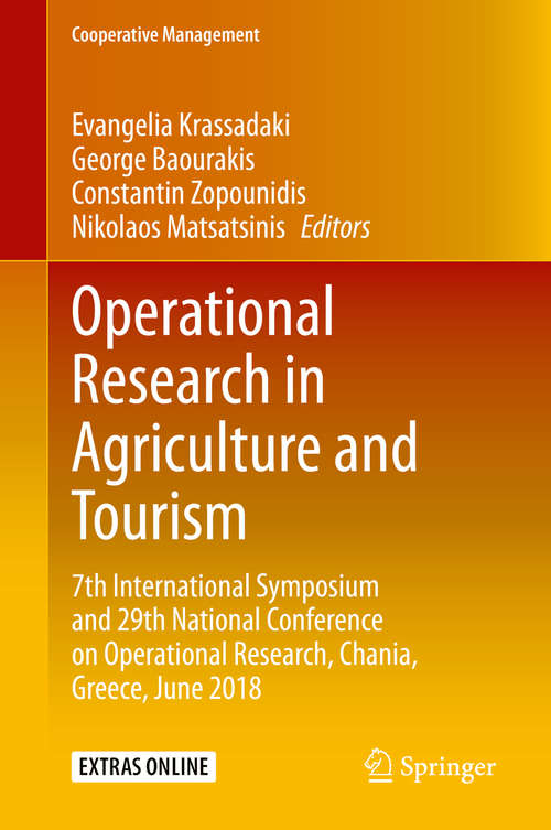 Operational Research in Agriculture and Tourism: 7th International Symposium and 29th National Conference on Operational Research, Chania, Greece, June 2018 (Cooperative Management)