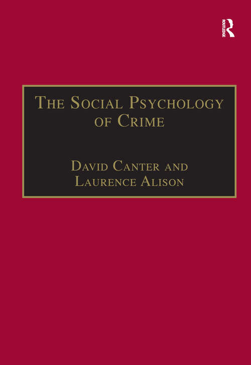 Book cover of The Social Psychology of Crime: Groups, Teams and Networks (Offender Profiling Series #5)