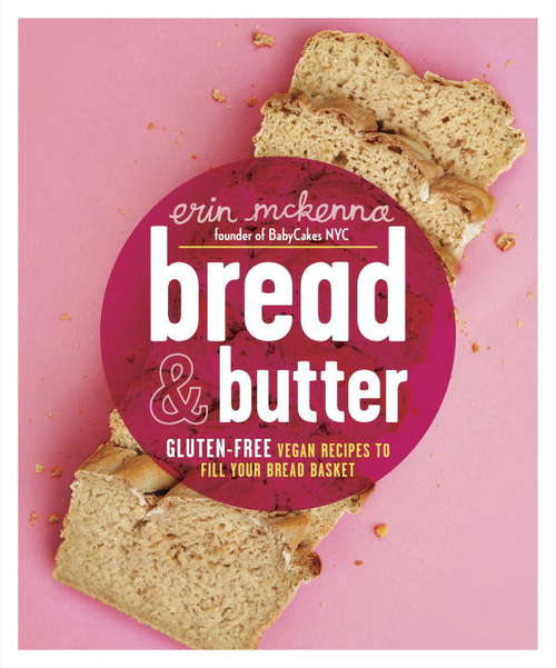 Book cover of Bread & Butter: Gluten-Free Vegan Recipes to Fill Your Bread Basket