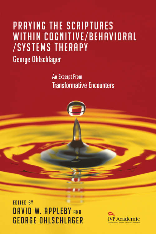 Praying the Scriptures Within Cognitive/Behavioral/Systems Therapy: Chapter 14, Transformative Encounters
