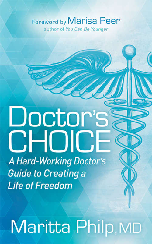 Book cover of Doctor's Choice: The Hard-Working Doctor's Guide to Creating a Life of Freedom