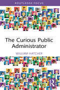 The Curious Public Administrator
