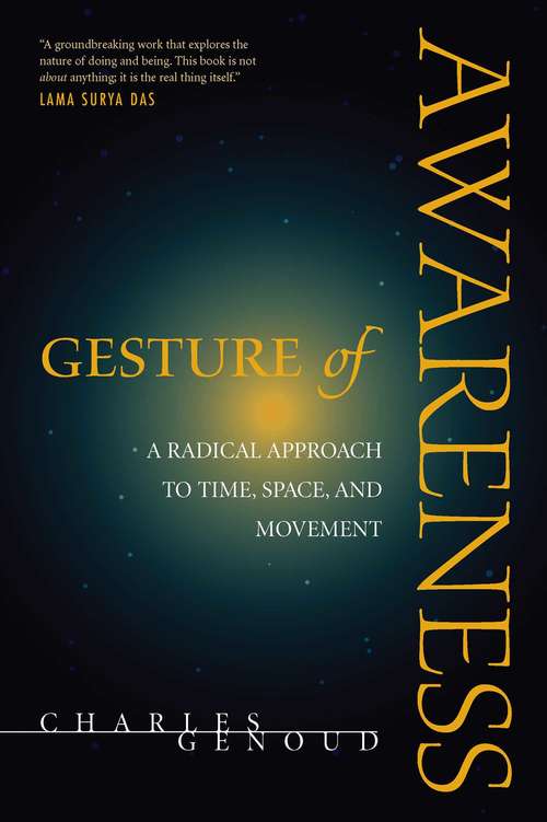 Gesture of Awareness: A Radical Approach to Time, Space, and Movement