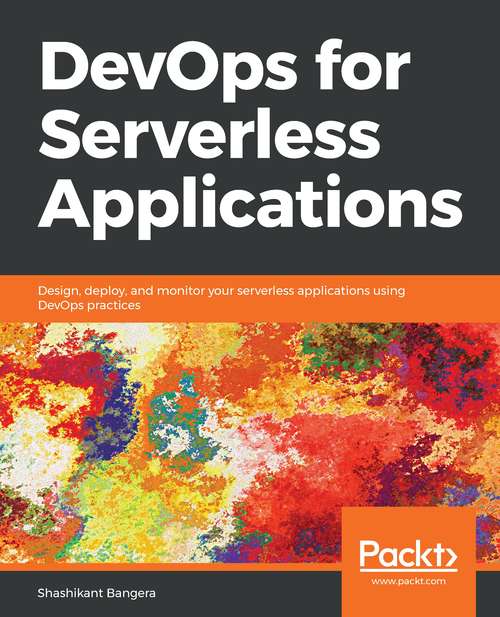 Book cover of DevOps for Serverless Applications: Design, deploy, and monitor your serverless applications using DevOps practices
