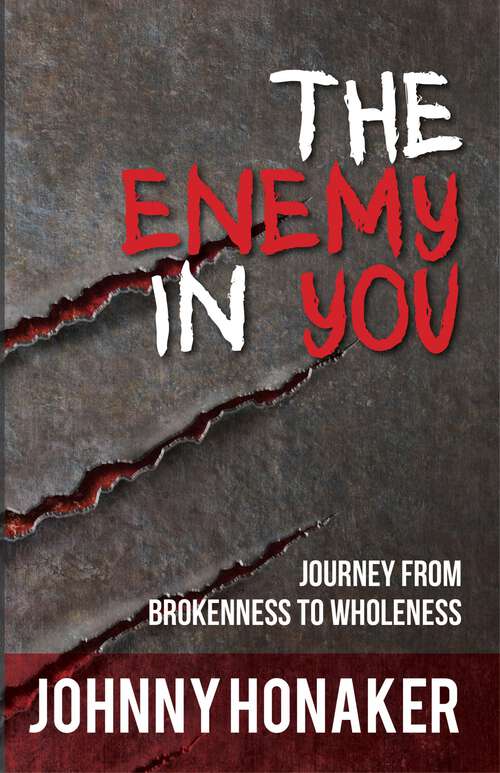Book cover of The Enemy In You: Journey From Brokenness to Wholeness