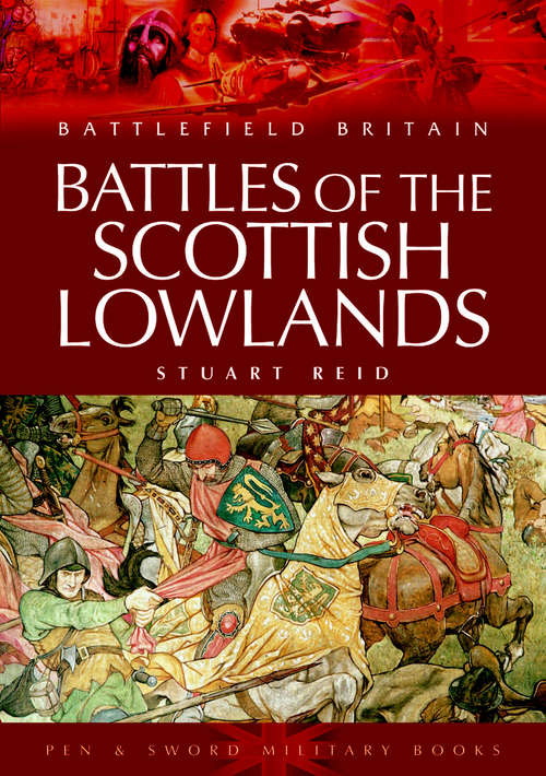 Battles of the Scottish Lowlands: Battlefield Scotland (Battlefield Britain Ser.)