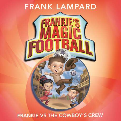 Book cover of Frankie vs The Cowboy's Crew: Book 3 (Frankie's Magic Football #3)