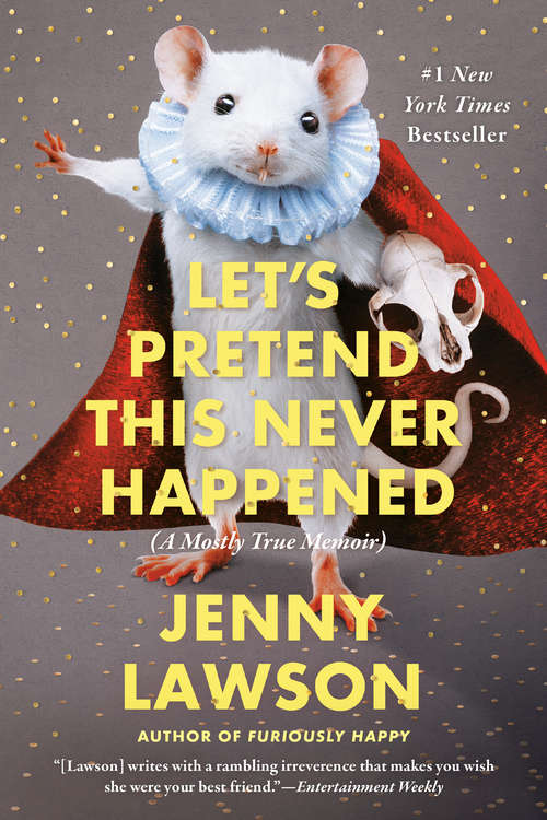 Book cover of Let's Pretend This Never Happened: A Mostly True Memoir