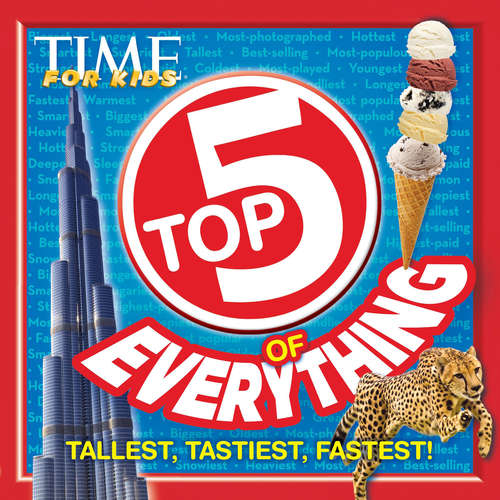 Book cover of TIME for Kids Top 5 of Everything: Tallest, Tastiest, Fastest!
