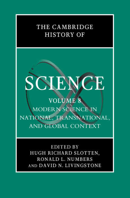 The Cambridge History of Science: Volume 8, Modern Science in National, Transnational, and Global Context (The Cambridge History of Science #Vol. 4)