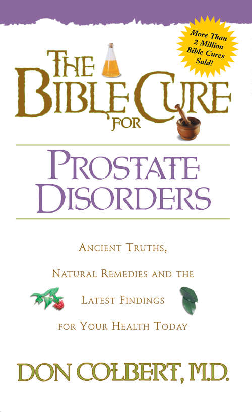 Book cover of The Bible Cure for Prostate Disorders: Ancient Truths, Natural Remedies and the Latest Findings for Your Health Today