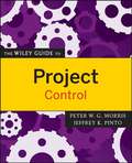 The Wiley Guide to Project Control (The Wiley Guides to the Management of Projects #9)