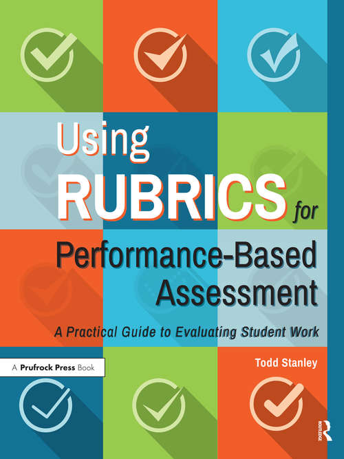 Using Rubrics for Performance-Based Assessment: A Practical Guide to Evaluating Student Work