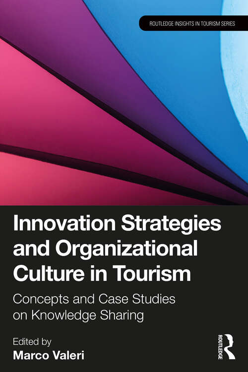 Book cover of Innovation Strategies and Organizational Culture in Tourism: Concepts and Case Studies on Knowledge Sharing (Routledge Insights in Tourism Series)