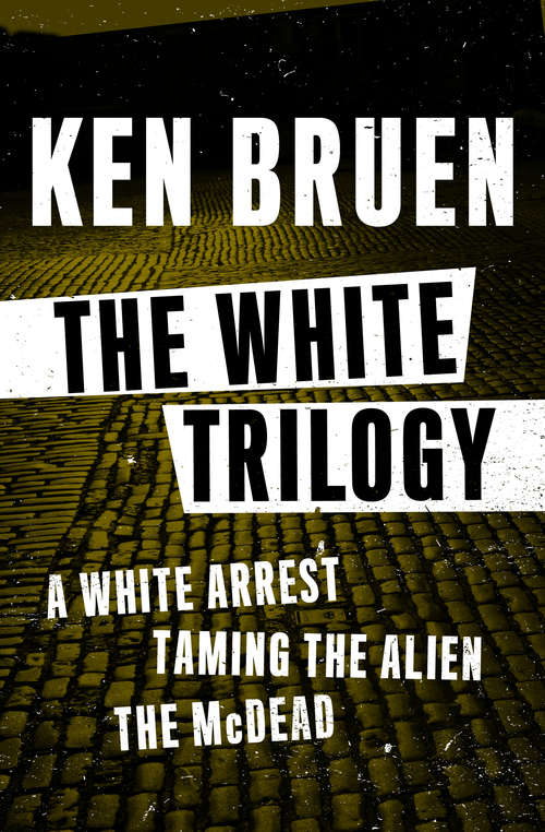 Book cover of The White Trilogy: A White Arrest, Taming the Alien, and The McDead