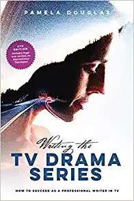 Book cover of Writing The TV Drama Series: How To Succeed As A Professional Writer In TV (Fourth Edition)