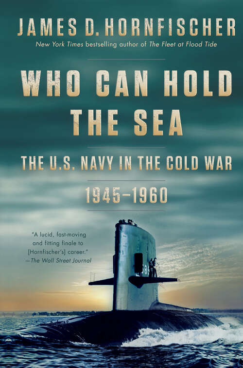 Book cover of Who Can Hold the Sea: The U.S. Navy in the Cold War 1945-1960