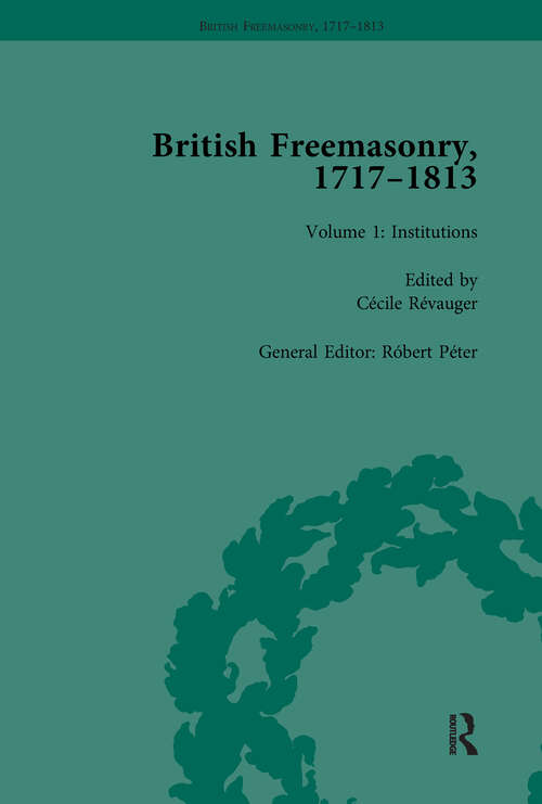 Book cover of British Freemasonry, 1717-1813 Volume 1