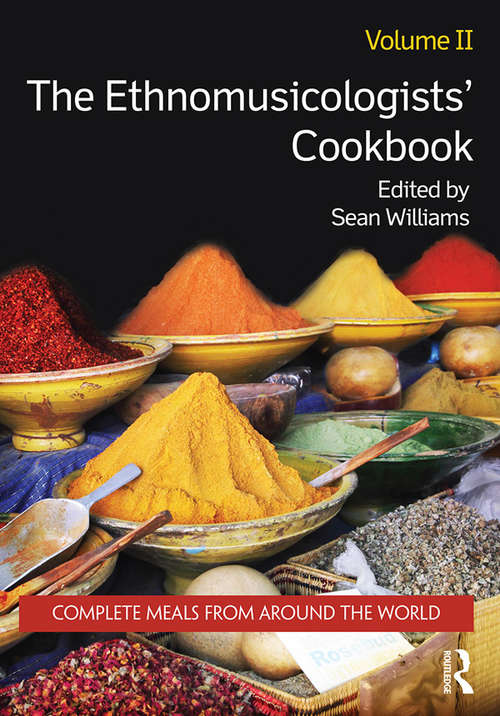 The Ethnomusicologists' Cookbook, Volume II: Complete Meals from Around the World