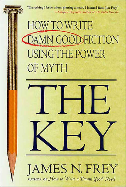 Book cover of The Key: How to Write Damn Good Fiction Using the Power of Myth
