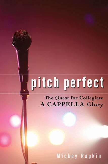 Book cover of Pitch Perfect: The Quest for Collegiate A Cappella Glory