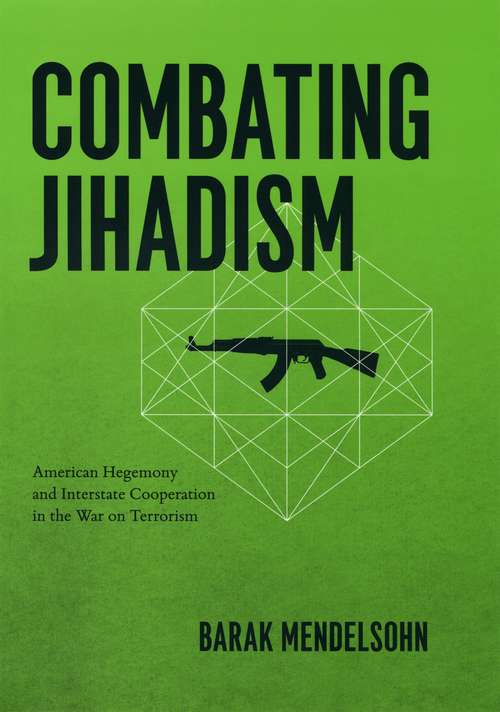 Book cover of Combating Jihadism: American Hegemony and Interstate Cooperation in the War on Terrorism