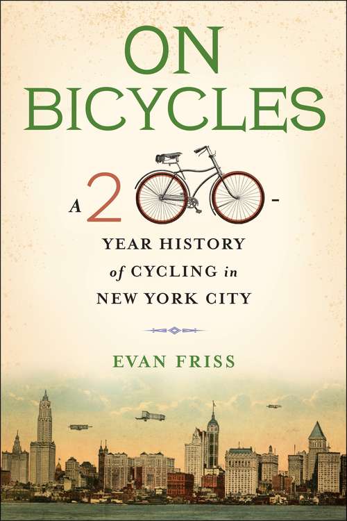 Book cover of On Bicycles: A 200-Year History of Cycling in New York City