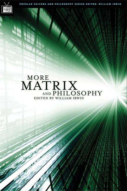 More Matrix and Philosophy: Revolutions and Reloaded Decoded