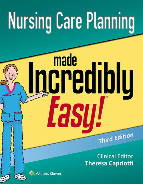 Book cover of Nursing Care Planning Made Incredibly Easy! (3) (Incredibly Easy! Series®)