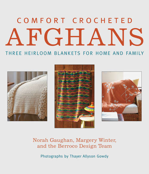 Book cover of Comfort Crocheted Afghans: Three Heirloom Blankets for Home and Family