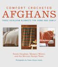 Comfort Crocheted Afghans: Three Heirloom Blankets for Home and Family