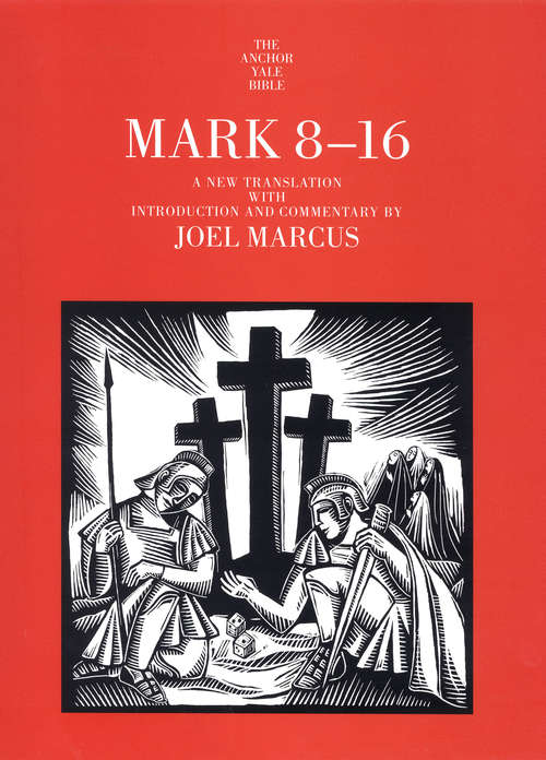 Book cover of Mark 8-16: A New Translation With Introduction And Commentary (The Anchor Yale Bible Commentaries)