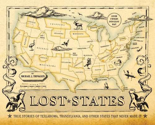 Book cover of Lost States: True Stories of Texlahoma, Transylvania, and Other States That Never Made It