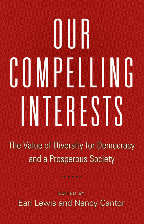 Book cover of Our Compelling Interests: The Value of Diversity for Democracy and a Prosperous Society
