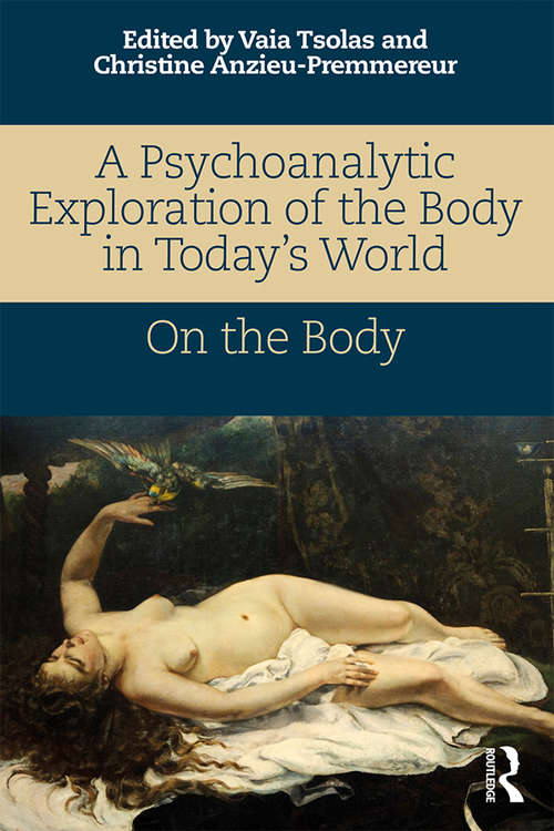 Book cover of A Psychoanalytic Exploration of the Body in Today's World: On The Body