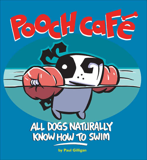 Book cover of Pooch Cafe: All Dogs Naturally Know How to Swim