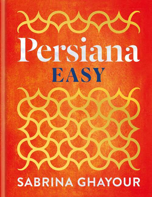Book cover of Persiana Easy: The BRAND NEW collection of over 100 super-simple recipes