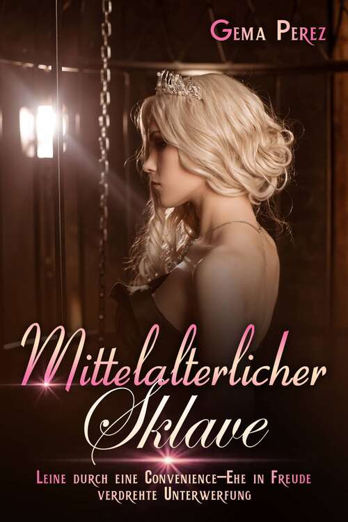 Book cover of Mittelalterlicher Sklave: Die durch eine Convenience-Ehe zum Vergnügen verdrehte Unterwerfung