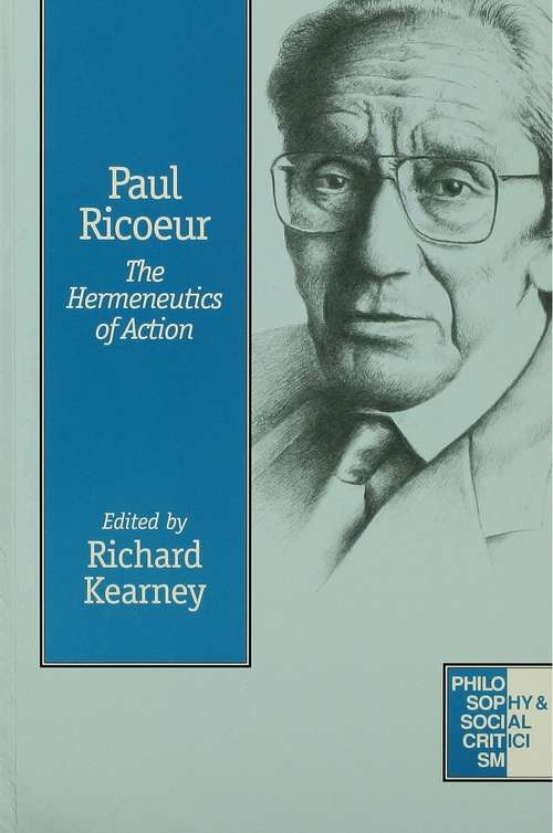 Paul Ricoeur: The Hermeneutics of Action (Philosophy and Social Criticism series #2)