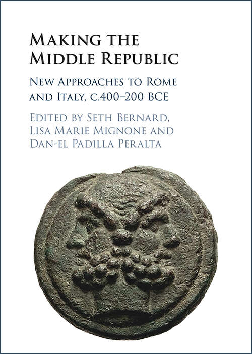 Book cover of Making the Middle Republic: New Approaches to Rome and Italy, c.400-200 BCE