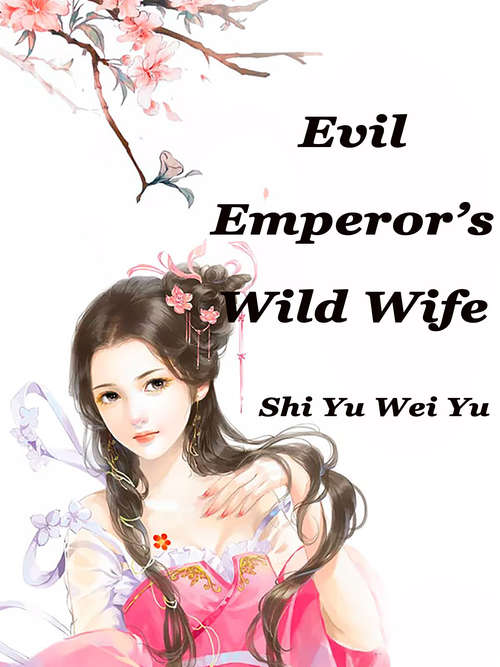 Book cover of Evil Emperor’s Wild Wife: Volume 5 (Volume 5 #5)