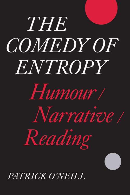 The Comedy of Entropy: Humour/Narrative/Reading (The Royal Society of Canada Special Publications)