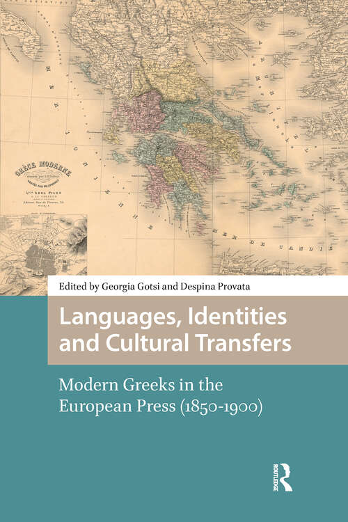 Book cover of Languages, Identities and Cultural Transfers: Modern Greeks in the European Press (1850-1900) (1) (Languages and Culture in History)