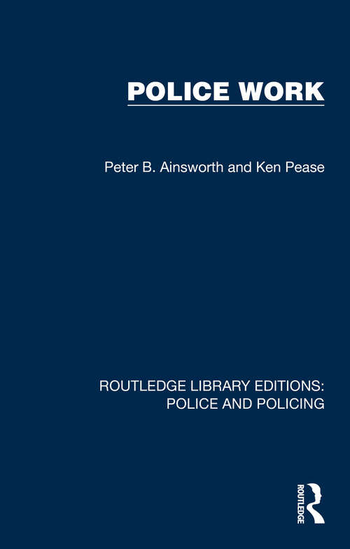 Police Work (Routledge Library Editions: Police and Policing)