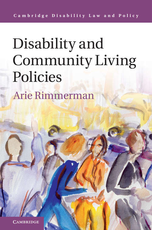 Disability and Community Living Policies (Cambridge Disability Law and Policy Series)