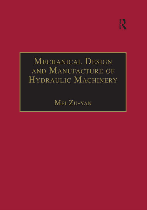 Mechanical Design and Manufacture of Hydraulic Machinery (Hydraulic Machinery Series)