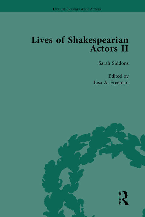 Book cover of Lives of Shakespearian Actors, Part II, Volume 2: Edmund Kean, Sarah Siddons and Harriet Smithson by Their Contemporaries