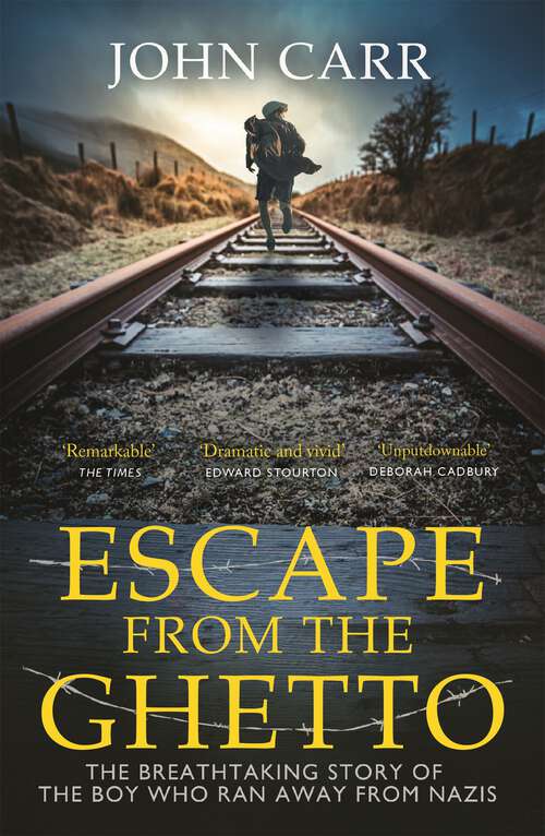 Escape From the Ghetto: The Breathtaking Story of the Jewish Boy Who Ran Away from the Nazis