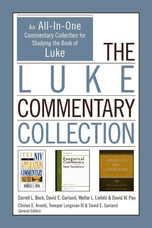 The Luke Commentary Collection: An All-In-One Commentary Collection for Studying the Book of Luke